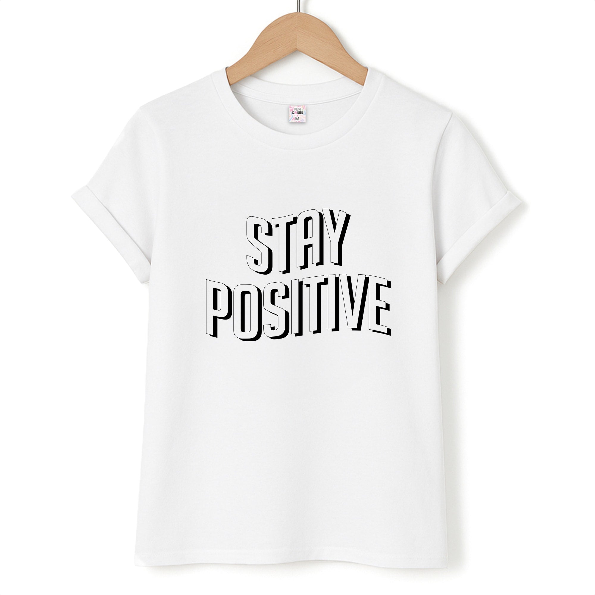 Stay Positive  T-Shirt