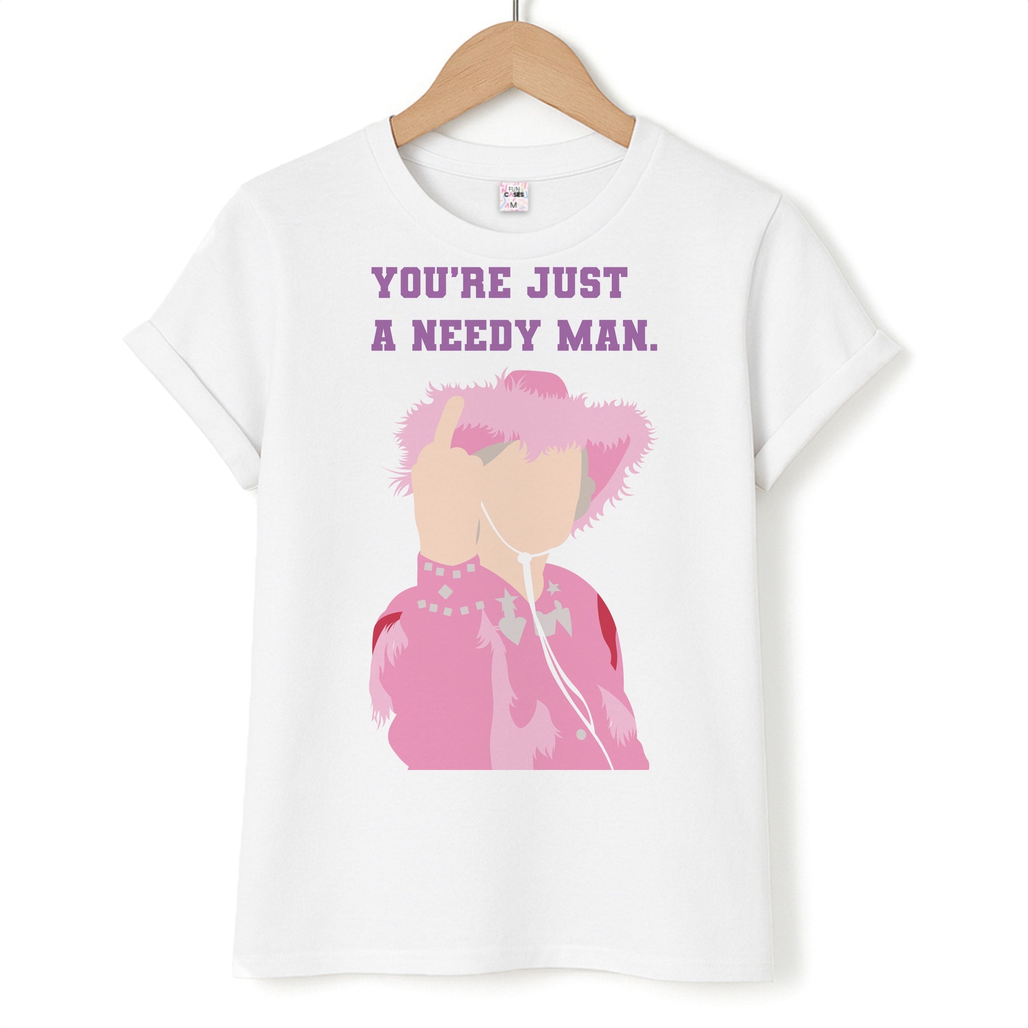 You're Just A Needy Man T-Shirt