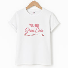 You Go Glen Coco T-Shirt