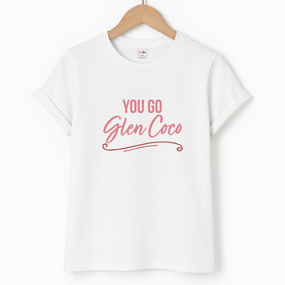 You Go Glen Coco Unisex T-Shirt