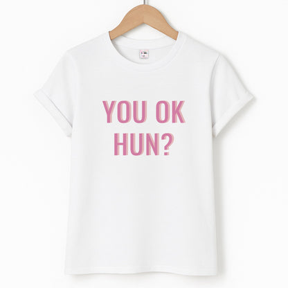 You OK Hun? Unisex T-Shirt
