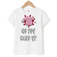 No You Hang Up T-Shirt