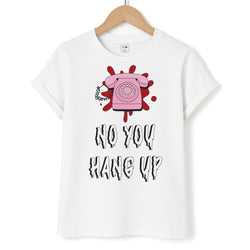 No You Hang Up Unisex T-Shirt