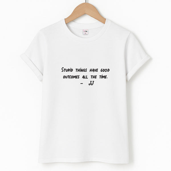 Stupid Things Have Good Outcomes - Outer Banks T-Shirt