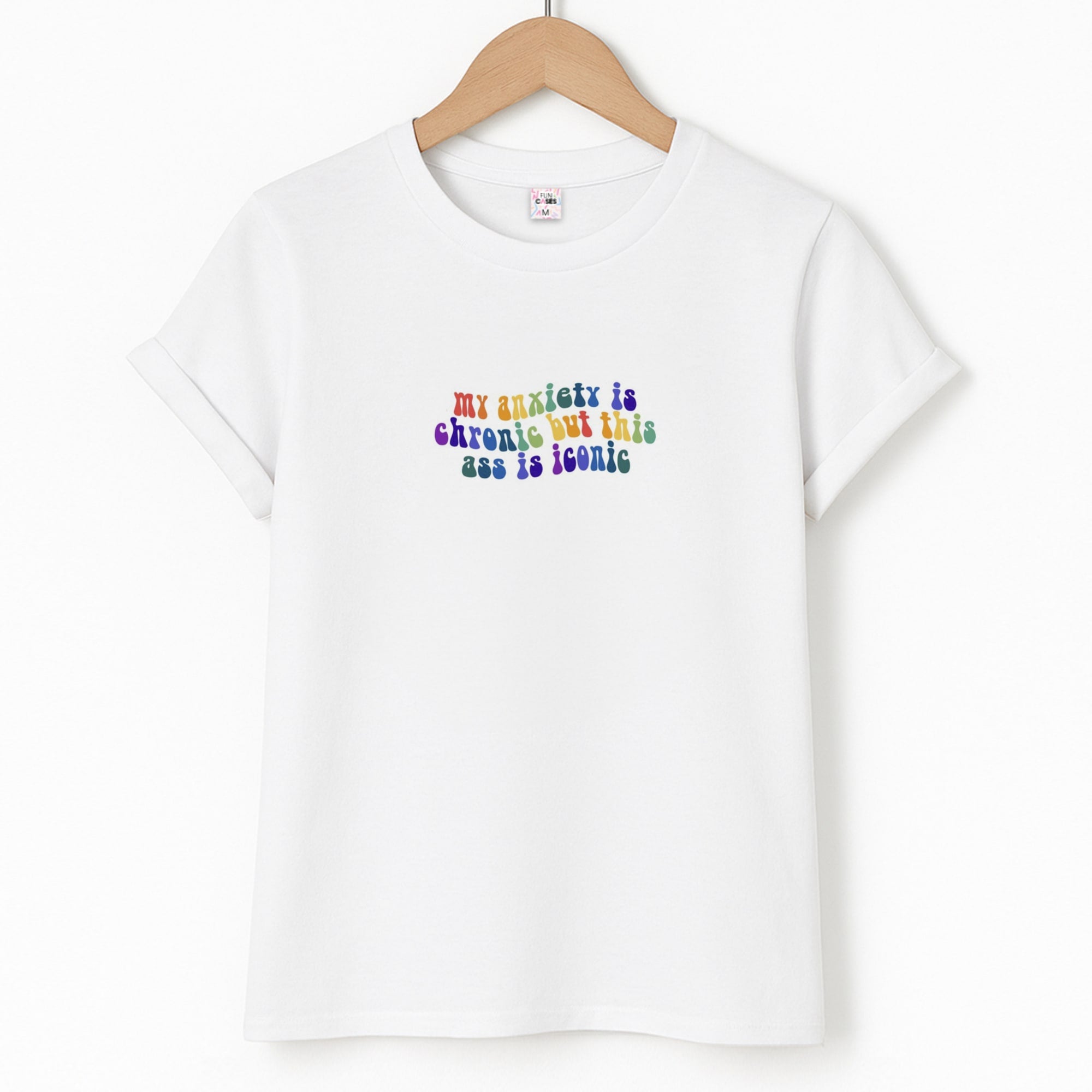 My Anxiety Is Chronic But This Ass Is Iconic - TikTok Unisex T-Shirt