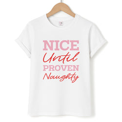 Nice Until Proven Naughty Unisex T-Shirt