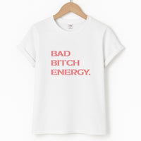 Bad Bitch Energy - Hot Girl Summer T-Shirt