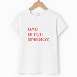 Bad Bitch Energy - Hot Girl Summer T-Shirt