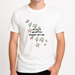 My Life Is Way Better Because I Met You - Heart TV Unisex T-Shirt, worn by a male model.