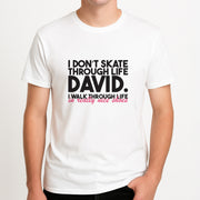I Don't Skate Through Life David T-Shirt 4