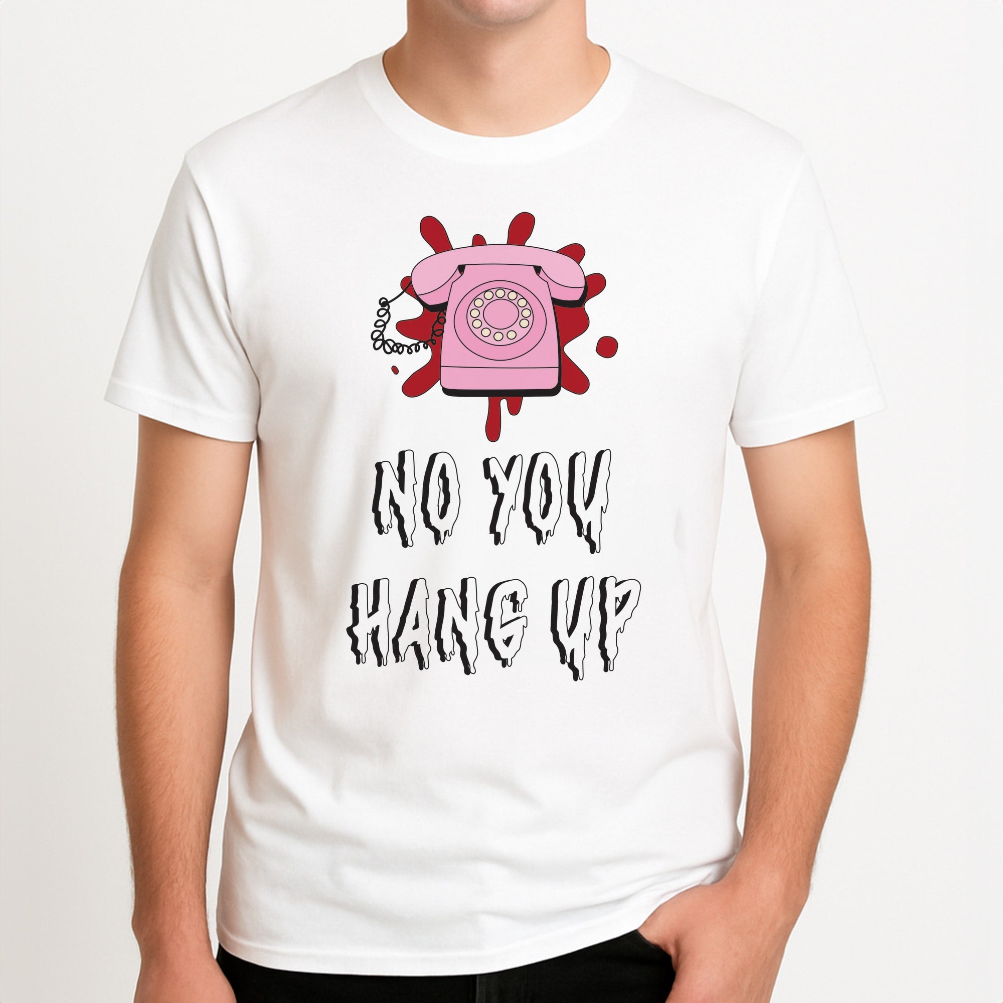 No You Hang Up Unisex T-Shirt, worn by a male model.