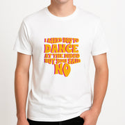 I Asked You To Dance At The Disco But You Said No - Bust Band T-Shirt 4