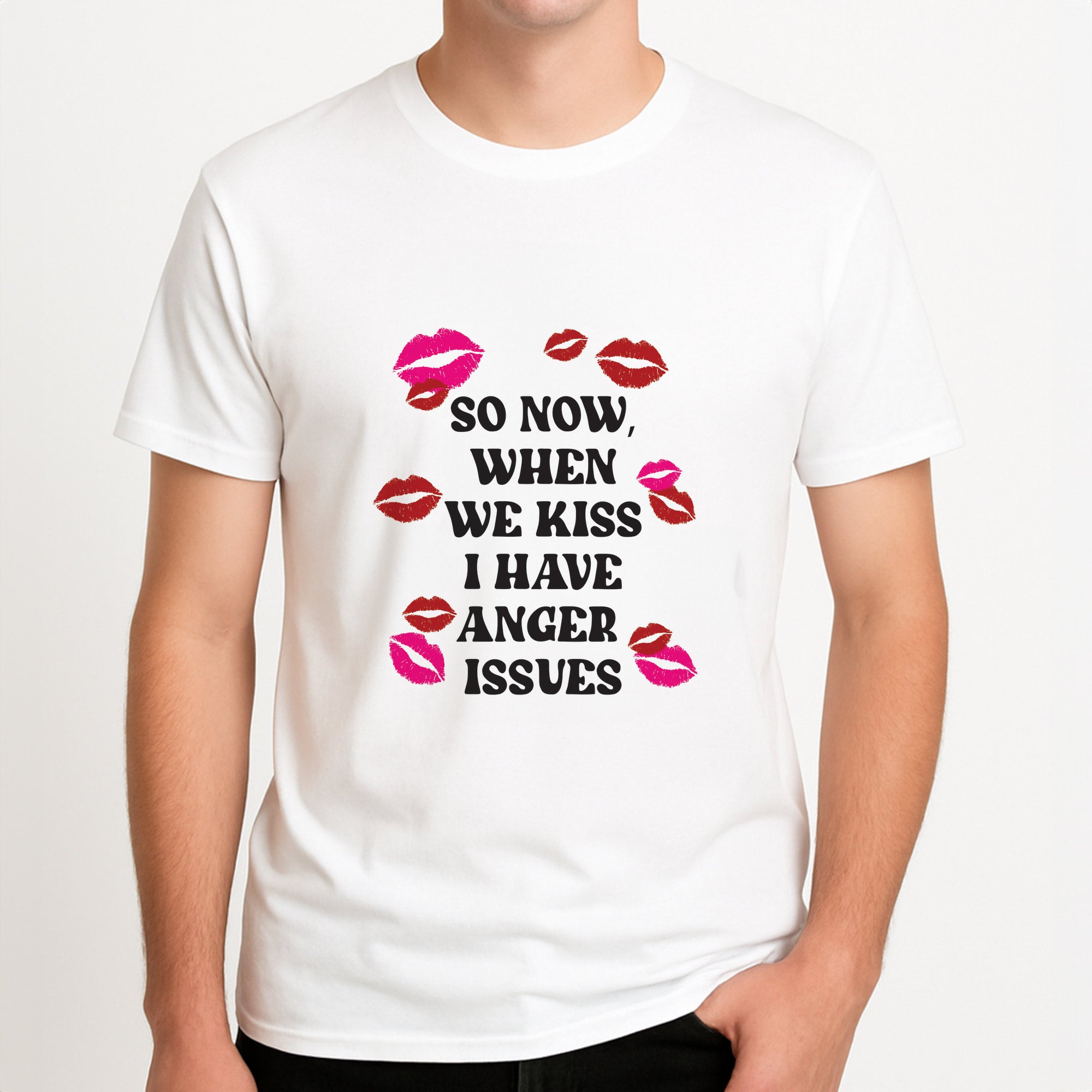 So Now When We Kiss I have Anger Issues - Chappell Unisex T-Shirt, worn by a male model.