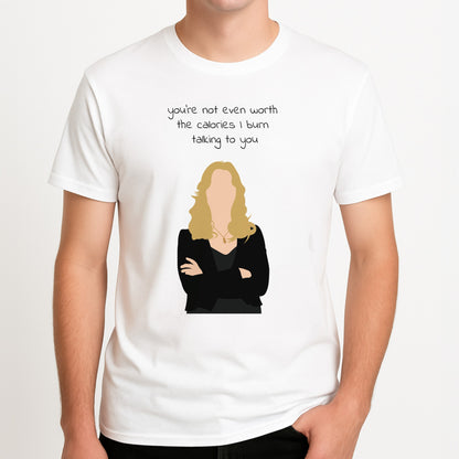 You're Not Even Worth The Calories I Burn Talking To You - VD Unisex T-Shirt, worn by a male model.