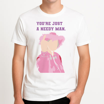 You're Just A Needy Man Unisex T-Shirt, worn by a male model.