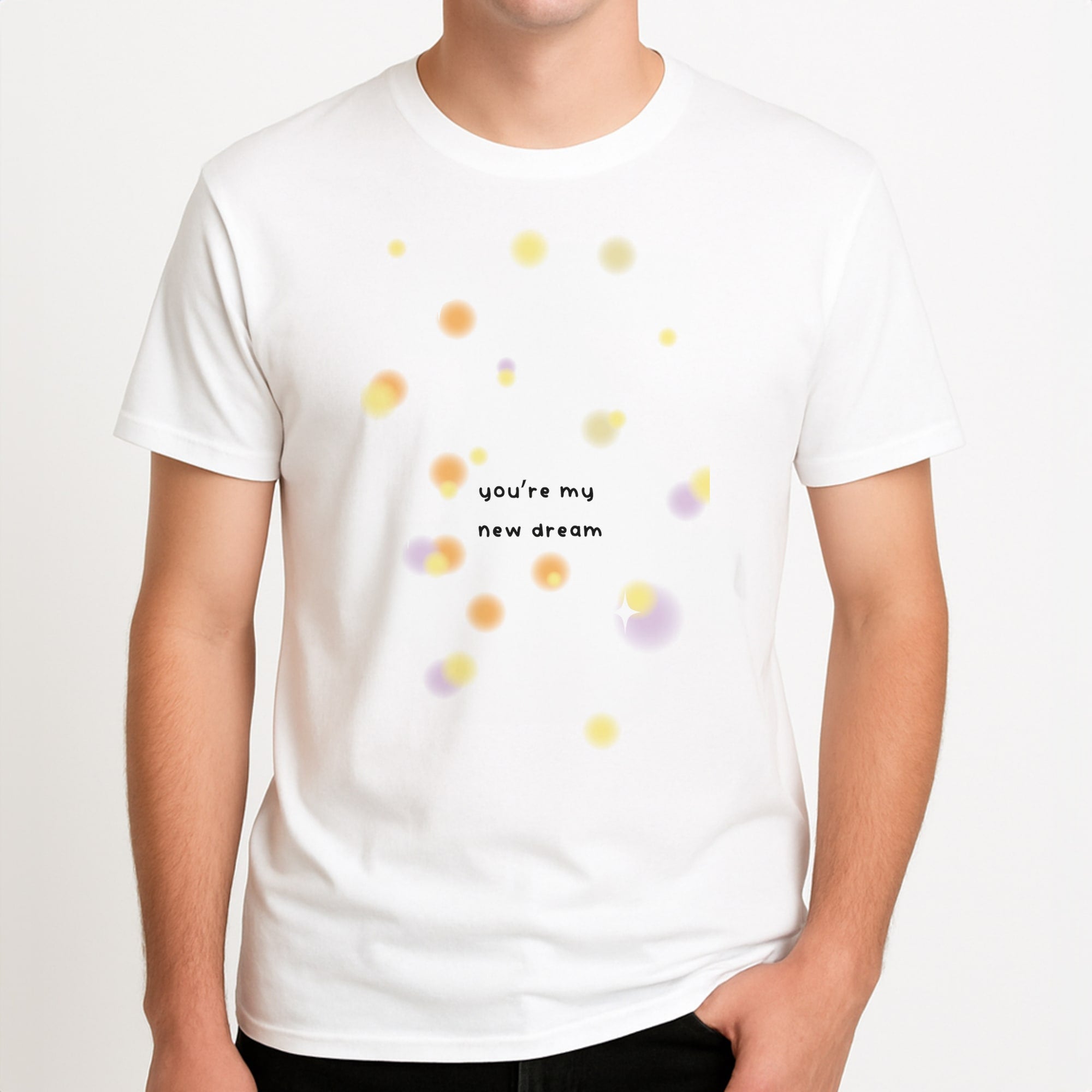 You're My New Dream Unisex T-Shirt, worn by a male model.