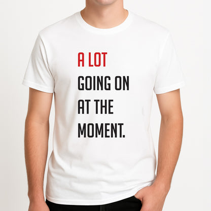 A Lot Going On At The Moment - Taylor Unisex T-Shirt, worn by a male model.