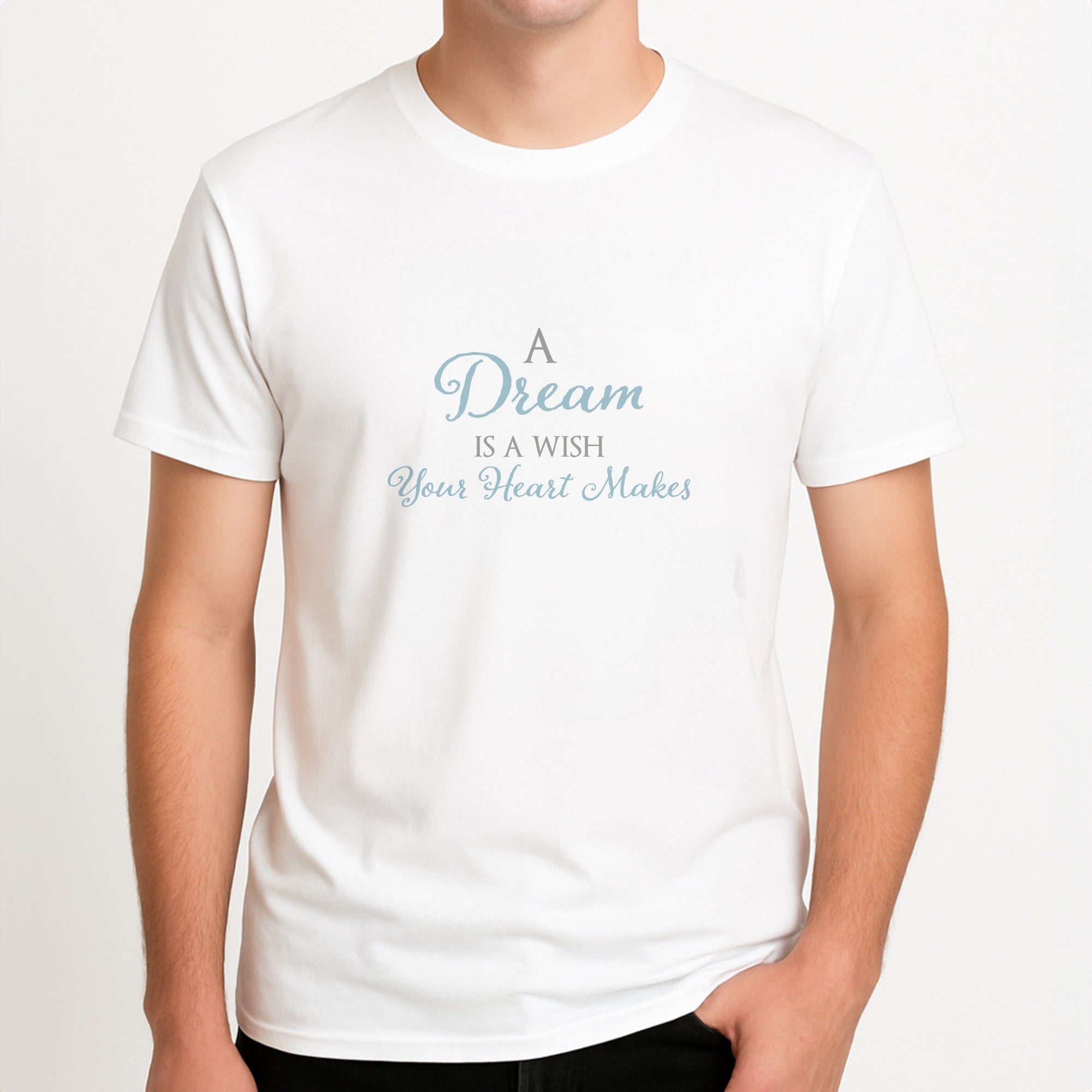 A Dream Is A Wish Your Heart Makes Unisex T-Shirt, worn by a male model.