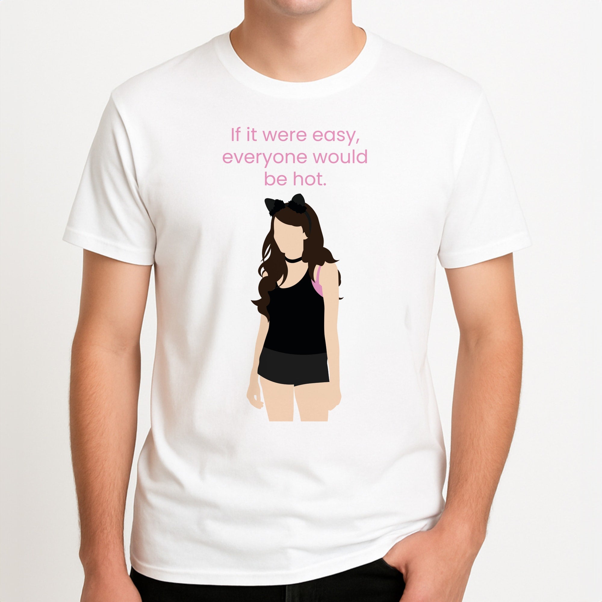 If It Were Easy.. Unisex T-Shirt, worn by a male model.