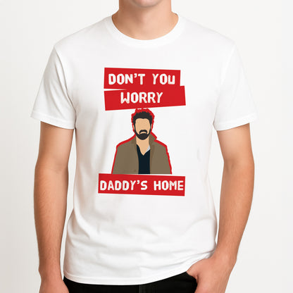 Don't You Worry, Daddy's Home Unisex T-Shirt, worn by a male model.