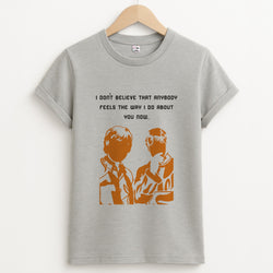 I Don't Believe That Anybody Unisex Grey T-Shirt