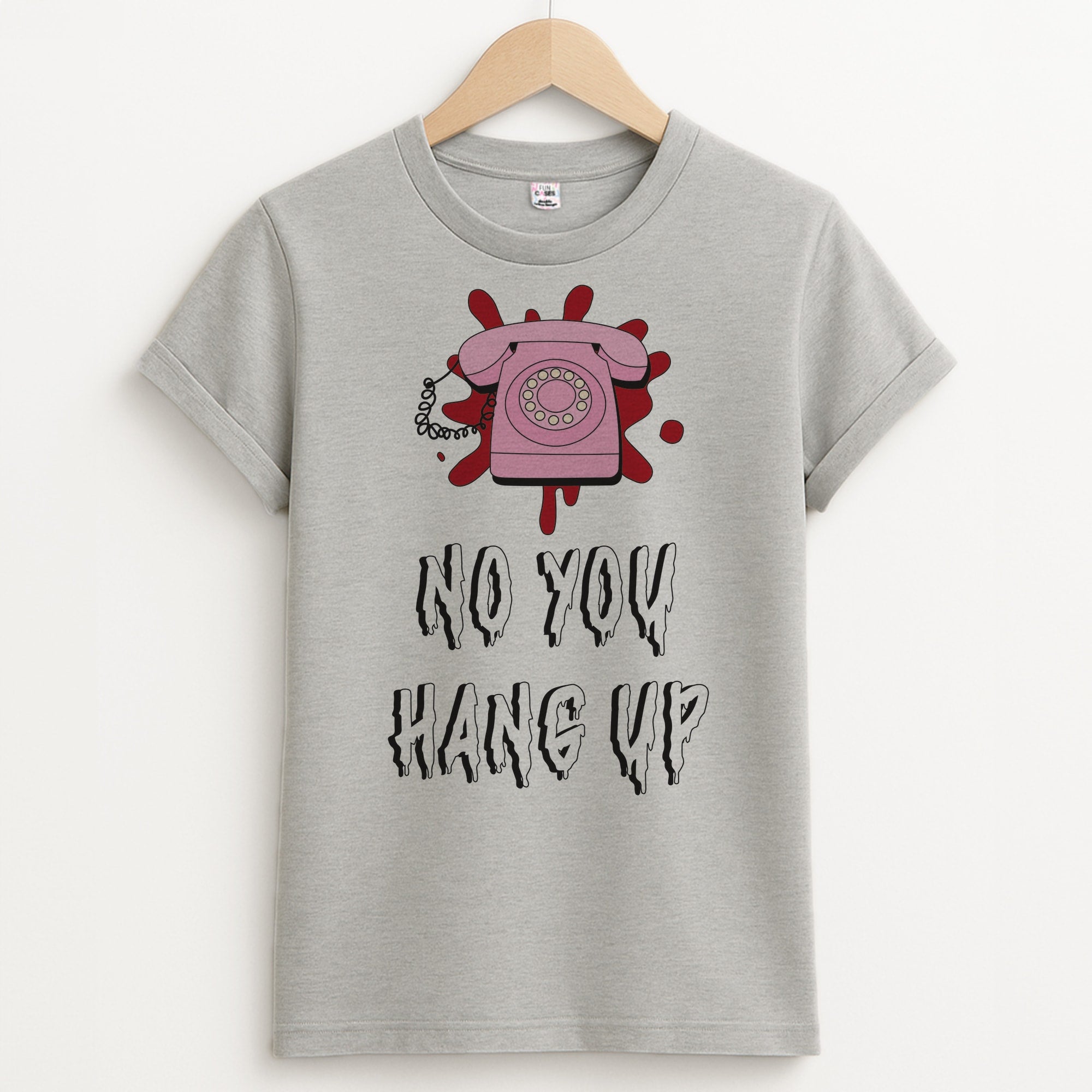 No You Hang Up Unisex Grey T-Shirt