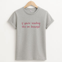 If You're Reading This Im Beautiful - Funny Quotes Unisex Grey T-Shirt