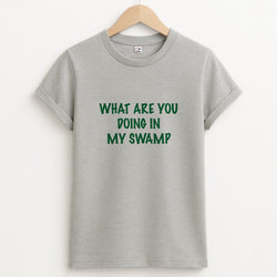 What Are You Doing In My Swamp - Green Ogre T-Shirt