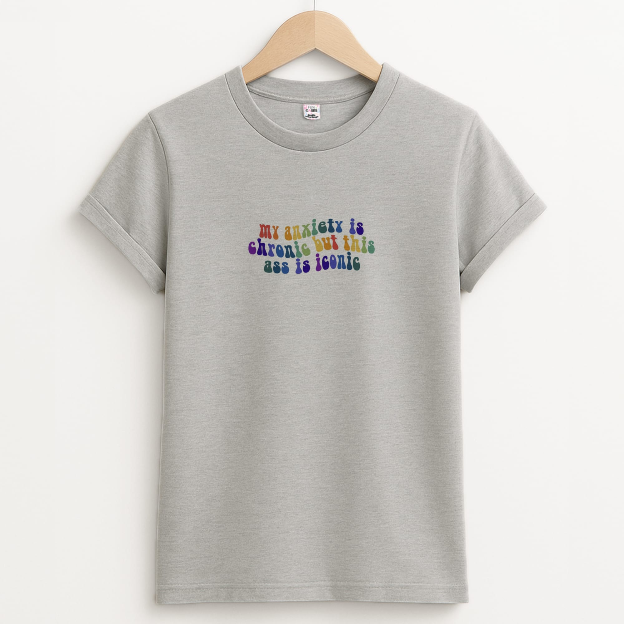 My Anxiety Is Chronic But This Ass Is Iconic - TikTok Unisex Grey T-Shirt