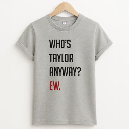 Who's Taylor Anyways? Unisex Grey T-Shirt