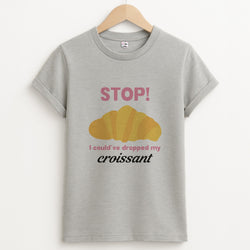 I Could've Dropped My Croissant - Memes Unisex Grey T-Shirt