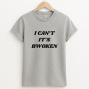 I Can't It's Bwoken T-Shirt 2
