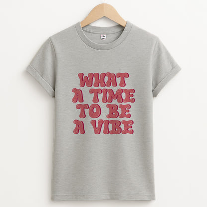 What A Time To Be A Vibe - Aesthetic Quote Unisex Grey T-Shirt