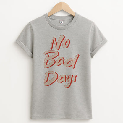 No Bad Days Unisex Grey T-Shirt