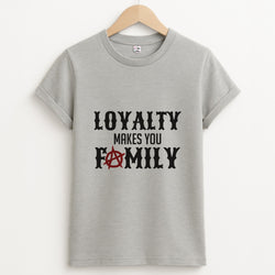 Loyalty Makes You Family - Sons Of Anarchy Grey Unisex T-Shirt
