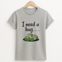 I Need A Hug - Funny Quotes Unisex Grey T-Shirt