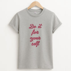 Do It For Your Self - Sassy Quotes Unisex Grey T-Shirt