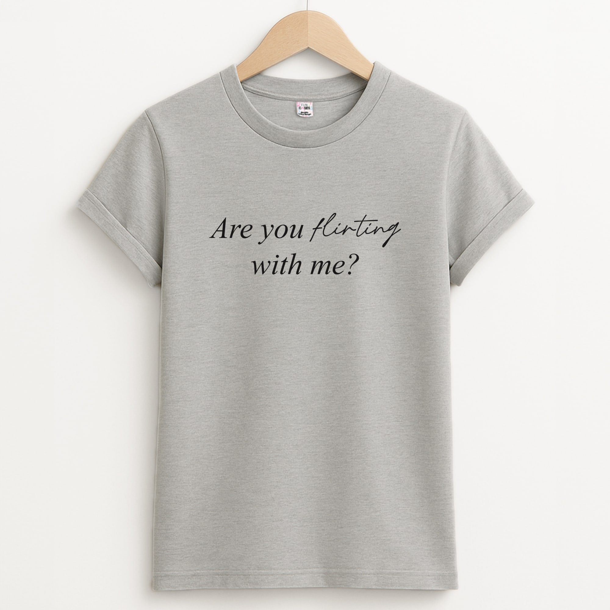Are You Flirting With Me? Unisex Grey T-Shirt