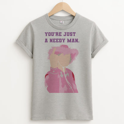 You're Just A Needy Man Unisex Grey T-Shirt