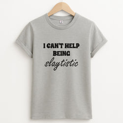 I Can't Help Being Slaytistic - TikTok Trends Unisex Grey T-Shirt