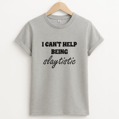 I Can't Help Being Slaytistic - TikTok Trends Unisex Grey T-Shirt