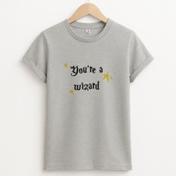 You're A Wizard T-Shirt