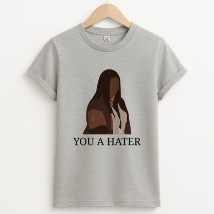 You A Hater Unisex Grey T-Shirt