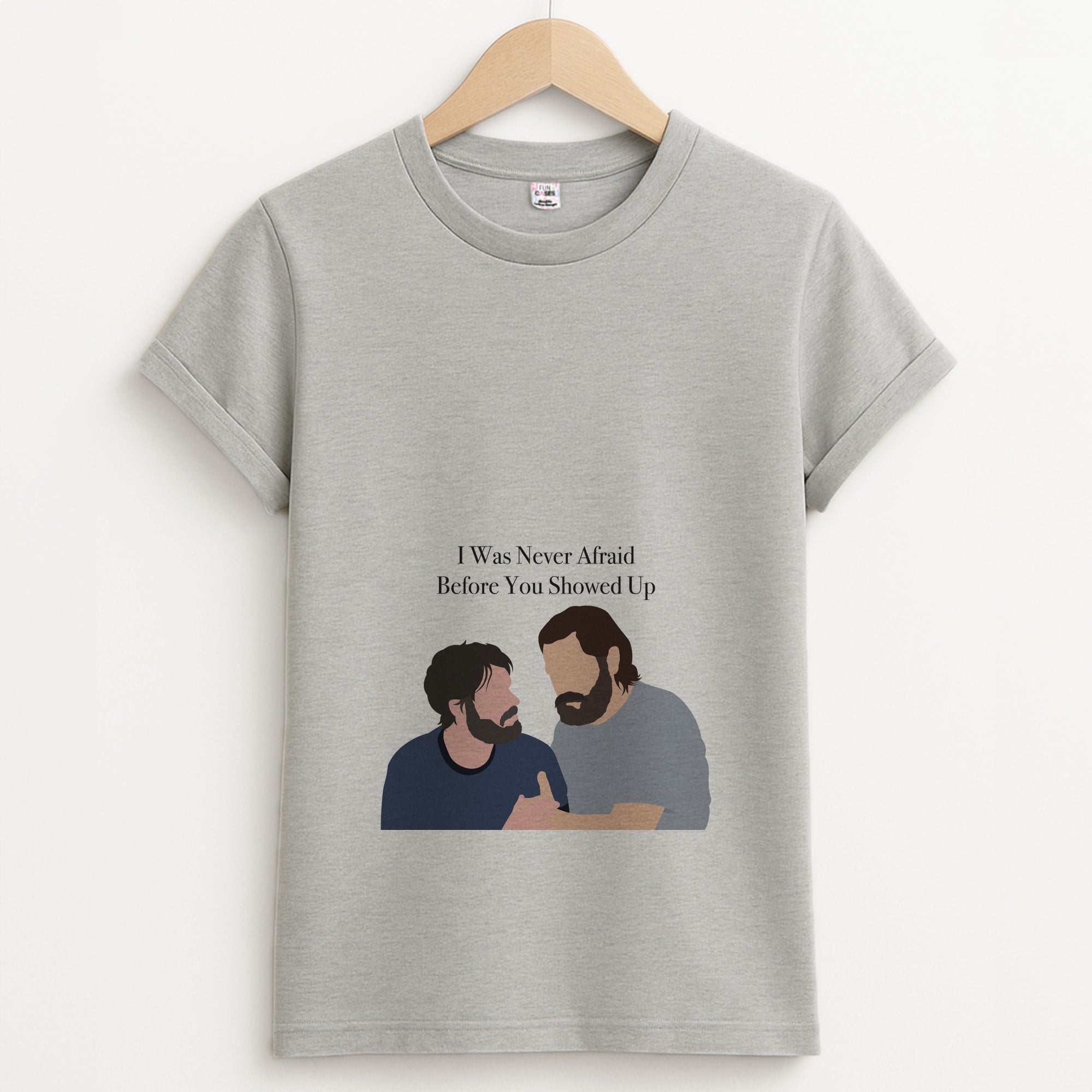 I Was Never Afraid Before You Showed Up Unisex Grey T-Shirt