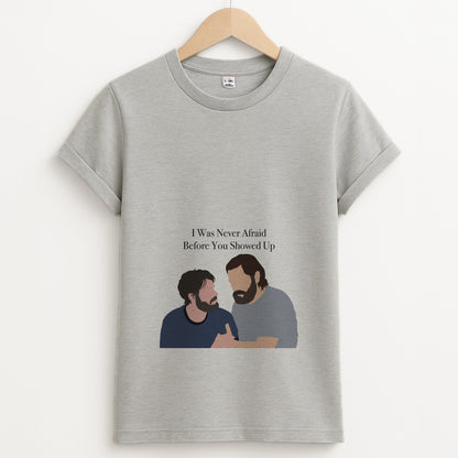 I Was Never Afraid Before You Showed Up Unisex Grey T-Shirt