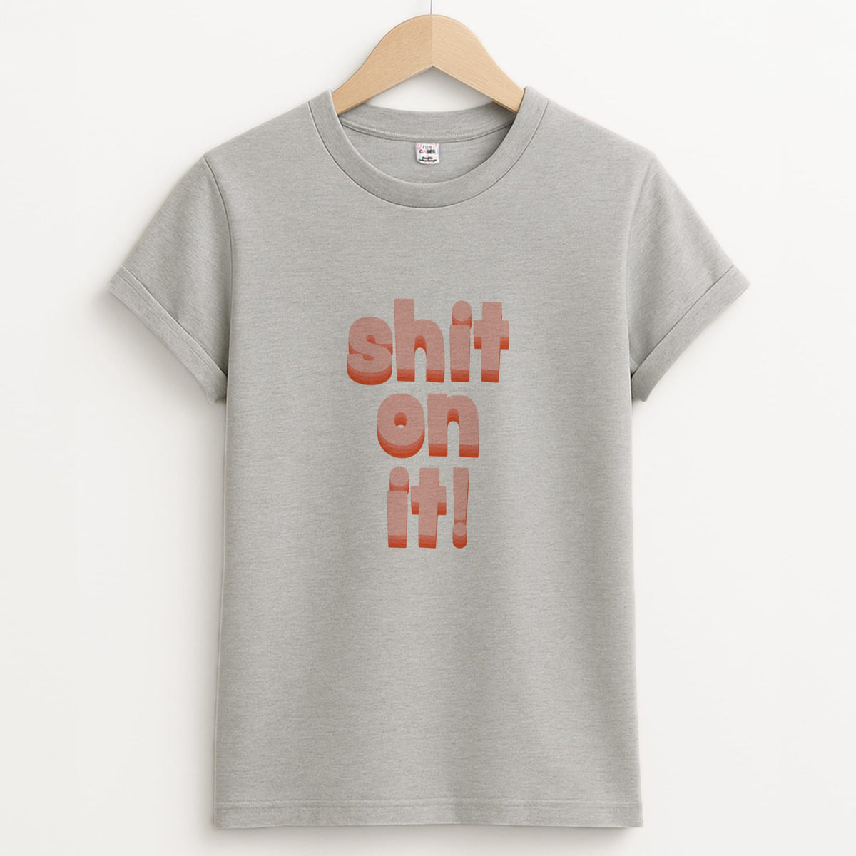 Shit On It - FND T-Shirt