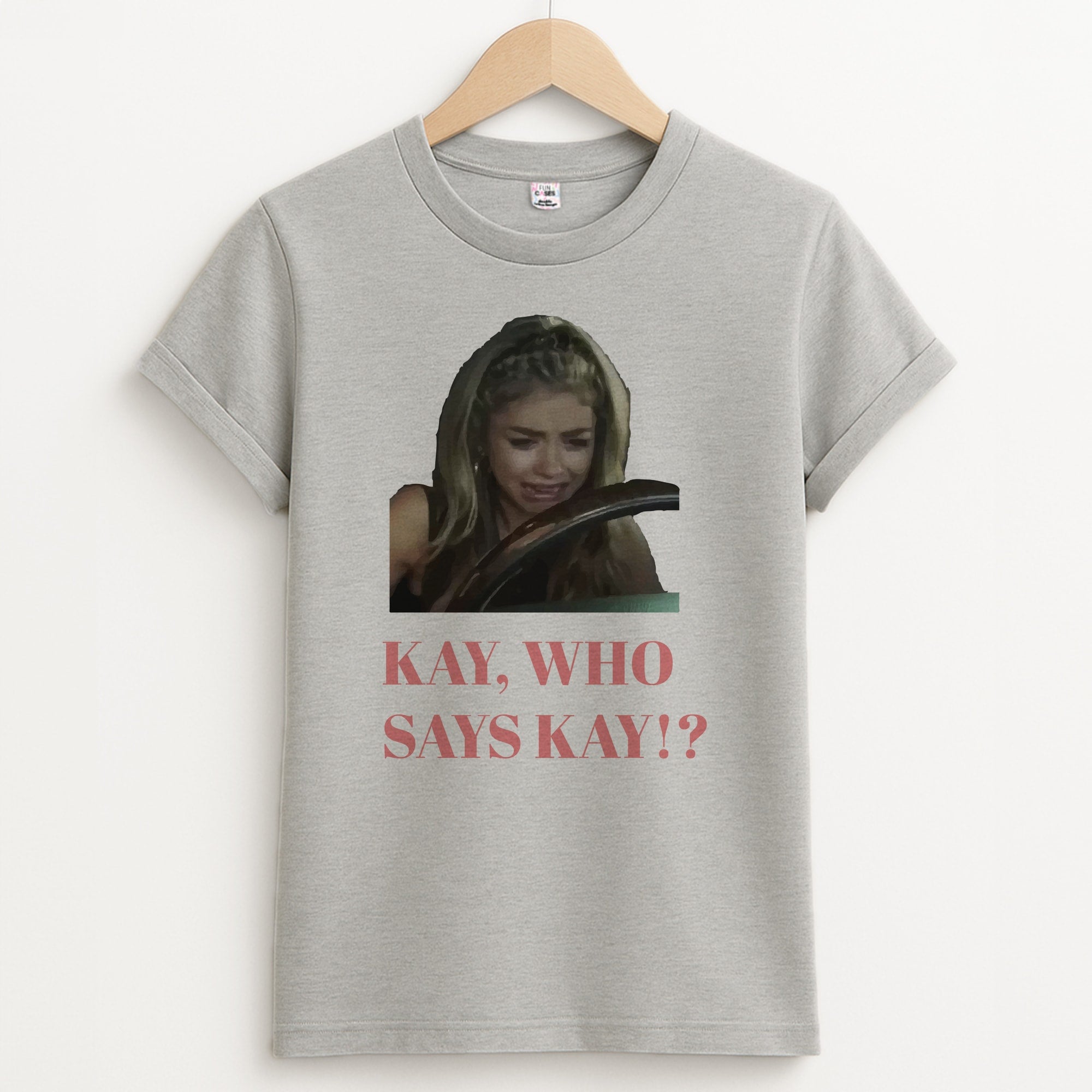 Kay, Who Says Kay!? Unisex Grey T-Shirt