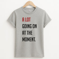 A Lot Going On At The Moment - Taylor Unisex Grey T-Shirt