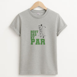 Best Dad By Par - Fathers Day T-Shirt