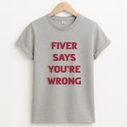Fiver Says You're Wrong T-Shirt 2